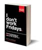 I don’t work Fridays